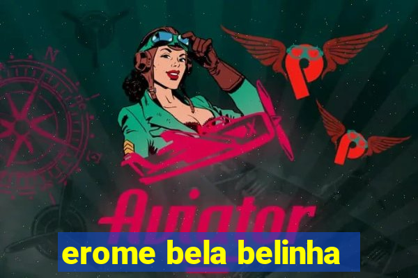 erome bela belinha